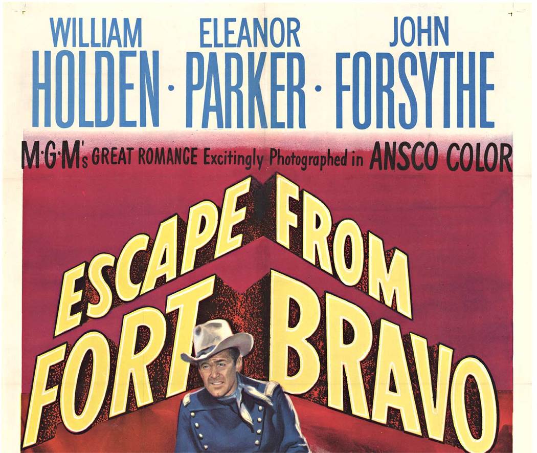 William hoden and John Forsythe star in Escpe from Fort Bravo, William Holden, Elenor Parker