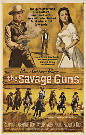 Metro-Goldwyn Meyers presents the Savage Guns. Starring Richard Baseheart