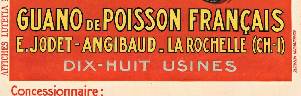 A beautiful stone lithograph that has a monogram signature of the artist. GUANO de POISSON FRANCAIS. Year; 1925. A French advertisement for fish guano that is produced in 18 different factory locations. (Affiche publicitaire. Création Affiches Luté