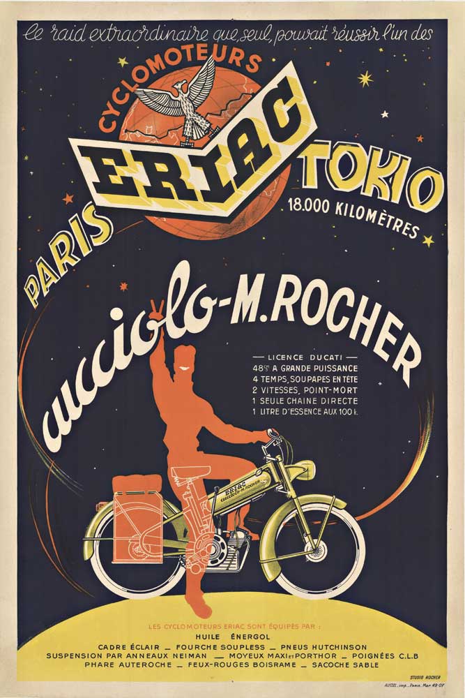 Original poster: Eriac Cyclomoteurs. Designed by Studio Rocher. <br>Printer: Imp. Aussel, Paris. <br> <br>This motorcycle was the first to complete an 18,000 km trip from Paris to Tokio. <br> <br>The designers at Studio Rocher managed to pack a 