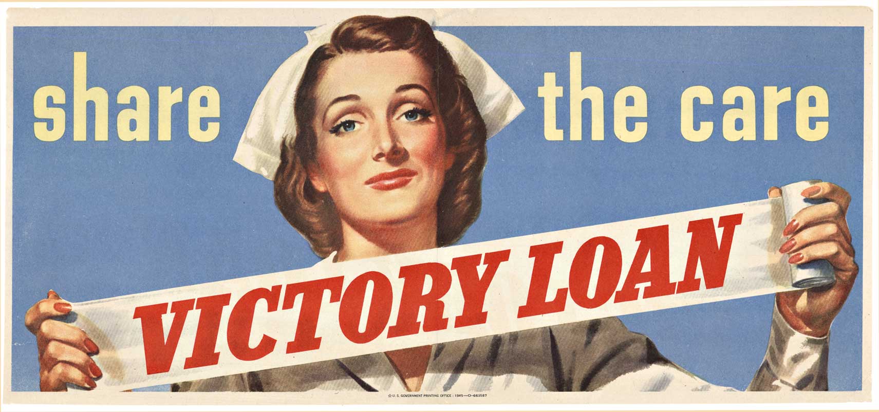  <br>Printed by the U. S. Government Printing Office: 1945-0-663587 <br> <br>The image of a nurse holding a banner reading “Victory Loan” on a roll of white gauze bandage wrap. You can see from her expression that she is sincerely asking for your assis