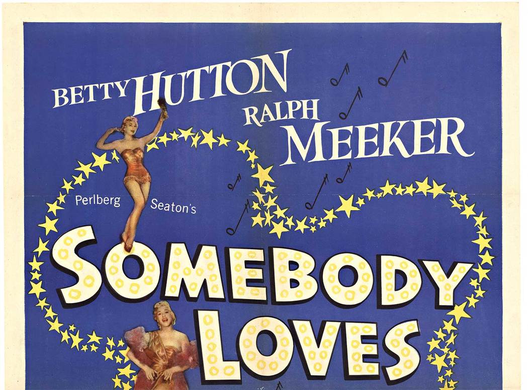 Somebody love me, the movie, the poster. Don’t recognize the stars. Betty Hutton, who’s your sister?
